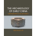 The Archaeology of Early China