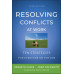 Resolving Conflicts at Work (3rd ed.)