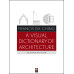 A Visual Dictionary of Architecture (2nd ed.)
